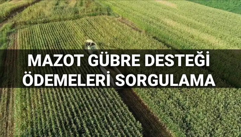 2025 Mart Ayı Mazot ve Gübre Desteği Ödemeleri Sorgulama Kılavuzu