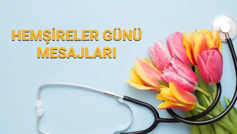 2025 Hemşireler Günü’nde En Anlamlı Mesajlar: Sevgi ve Şükran Dolu İfadeler
