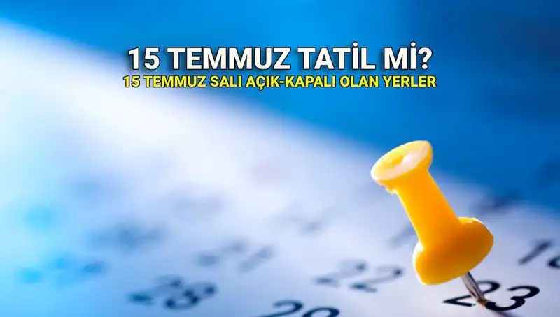 15 Temmuz 2023'te Resmi Tatil mi? Özel Sektör ve Kamu Durumu Ne?