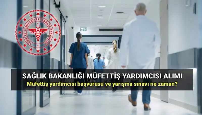Sağlık Bakanlığı Müfettiş Yardımcısı Alımı İçin Başvurular Ne Zaman Açılacak?