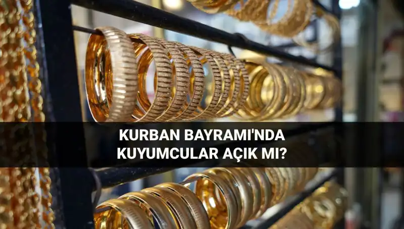 Bayramda Kuyumcular Açık mı? 2023 Kurban Bayramı’nda Durum Nedir?