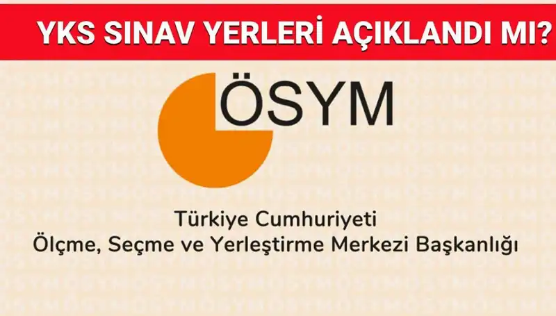 2025 YKS Giriş Belgesi Ne Zaman Açıklanacak? Sınav Yerleri Burada!