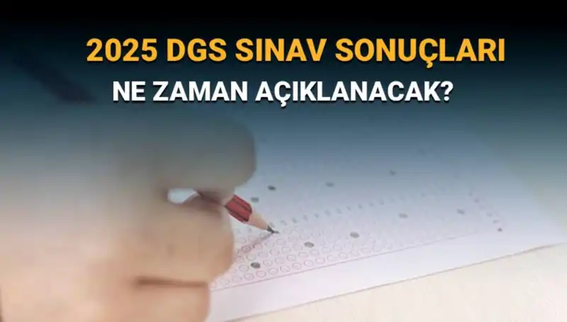 DGS 2025 Sınav Sonuçları Ne Zaman Açıklanacak? Cevaplar Geliyor!