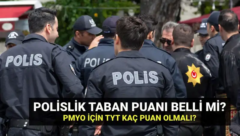 2025 Yılı Polislik Taban Puanları ve PMYO Kontenjanları Açıklandı mı?