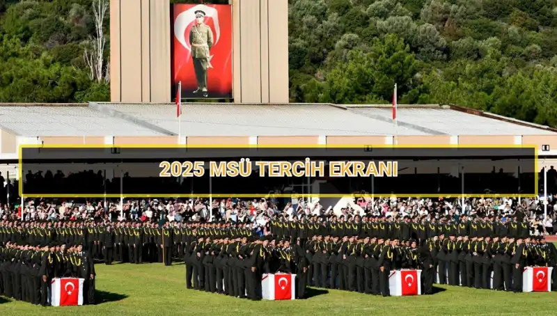 2025 Milli Savunma Üniversitesi Tercih Süreci: Kritik Tarihler ve Bilgiler