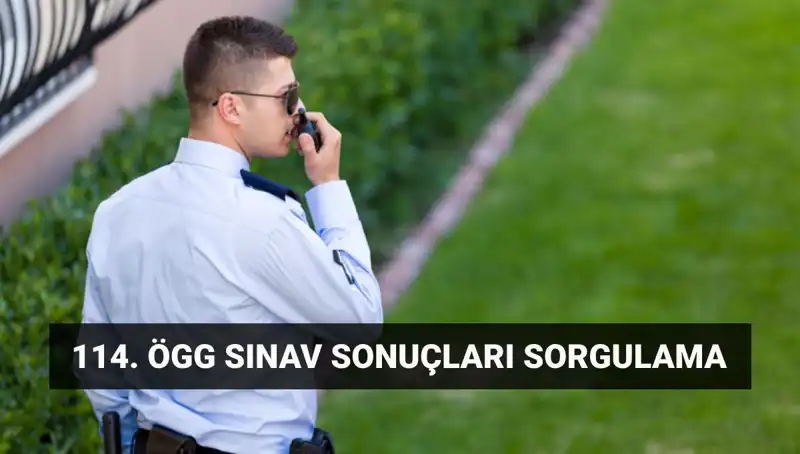 Özel Güvenlik Sınav Sonuçları Açıklandı mı? 114. Dönem Sonuç Tüm Detaylarıyla Burada!
